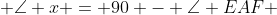  \angle x = 90 - \angle EAF 