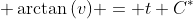  \arctan{(v)} = t+C^*