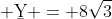  \b{Y} = 8\sqrt{3}