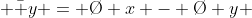  \bar y = \O x - \O y 