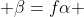  \beta=f\alpha 