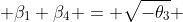  \beta_1+\beta_4 = \sqrt{-\theta_3} 