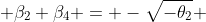  \beta_2+\beta_4 = -\sqrt{-\theta_2} 