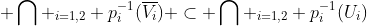  \bigcap _{i=1,2} p_{i}^{-1}(\overline{V_{i}}) \subset \bigcap _{i=1,2} p_{i}^{-1}(U_{i})