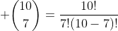  \binom{10}{7}=\frac{10!}{7!(10-7)!}