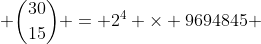  \binom{30}{15} = 2^4 \times 9694845 