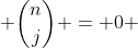  \binom{n}{j} = 0 