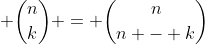  \binom{n}{k} = \binom{n}{n - k}
