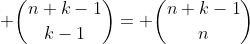  \binom{n+k-1}{k-1}= \binom{n+k-1}{n}