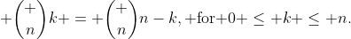  \binom nk = \binom n{n-k},\text{ for }0 \le k \le n.