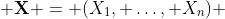  \bold{X} = (X_1, \dots, X_n) 