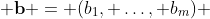  \bold{b} = (b_1, \ldots, b_m) 