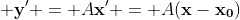 \bold{y'} = A\bold{x'} = A(\bold{x-x_0})