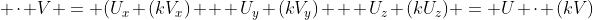 \cdot V = (U_x (kV_x) + U_y (kV_y) + U_z (kU_z) = U \cdot (kV)