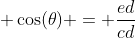  \cos(\theta) = \frac{ed}{cd}