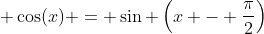  \cos(x) = \sin \left(x - \frac{\pi}{2}\right)