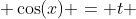  \cos(x) = t 