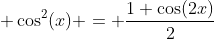  \cos^2(x) = \frac{1+\cos(2x)}{2}