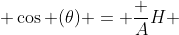  \cos (\theta) = \frac {A}{H} 
