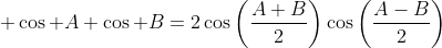  \cos A+\cos B=2\cos\left(\frac{A+B}{2}\right)\cos\left(\frac{A-B}{2}\right)