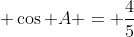  \cos A = \dfrac45