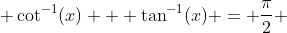  \cot^{-1}(x) + \tan^{-1}(x) = \frac{\pi}{2} 
