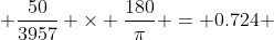  \dfrac{50}{3957} \times \dfrac{180}{\pi} = 0.724 