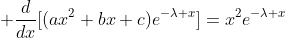  \dfrac{d}{dx}[(ax^2+bx+c)e^{-\lambda x}]=x^2e^{-\lambda x}