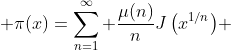  \displaystyle{\pi(x)=\sum_{n=1}^\infty \frac{\mu(n)}{n}J\left(x^{1/n}\right)} 