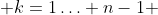  \displaystyle{k=1\ldots n-1} 