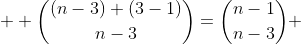  \displaystyle \binom{(n-3)+(3-1)}{n-3}=\binom{n-1}{n-3} 