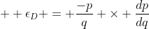  \displaystyle \epsilon_D = \frac{-p}{q} \times \frac{dp}{dq}