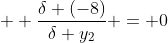  \displaystyle \frac{\delta (-8)}{\delta y_2} = 0