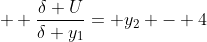  \displaystyle \frac{\delta U}{\delta y_1}= y_2 - 4