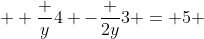 \displaystyle \frac {y}{4} -\frac {2y}{3} = 5 