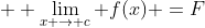  \displaystyle \lim_{x \to c} f(x) =F~\&~ \lim_{x \to c} g(x)=G. 