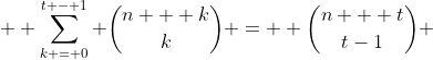  \displaystyle \sum\limits_{k = 0}^{t - 1} \binom{n + k}{k} = \displaystyle \binom{n + t}{t-1} 
