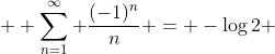  \displaystyle \sum_{n=1}^\infty \frac{(-1)^n}n = -\log2 