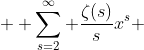  \displaystyle \sum_{s=2}^\infty \frac{\zeta(s)}sx^s 