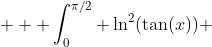  \displaystyle  \int_0^{\pi/2} \ln^2(\tan(x)) ~dx  = \int_0^{\infty} \frac{\ln^2(x)}{1+x^2 }~dx = 4 \sum_{k=0}^{\infty} \frac{(-1)^k}{(2k+1)^3} 