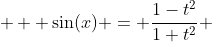  \displaystyle  \sin(x) = \frac{1-t^2}{1+t^2} 