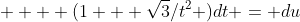  \displaystyle   (1 + \sqrt{3}/t^2 )dt = du