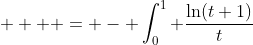  \displaystyle   = - \int_0^1 \frac{\ln(t+1)}{t}~dt 