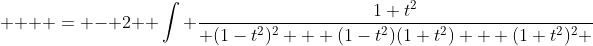  \displaystyle   = - 2  \int \frac{1+t^2}{ (1-t^2)^2 + (1-t^2)(1+t^2) + (1+t^2)^2 }~dt{