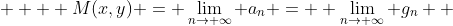  \displaystyle   M(x,y) = \lim_{n\to \infty} a_n =  \lim_{n\to \infty} g_n  