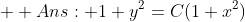  \displaystyle Ans: 1+y^2=C(1+x^2)
