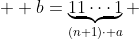  \displaystyle b=\underbrace{11\cdots1}_{(n+1)\cdot a} 