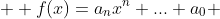  \displaystyle f(x)=a_nx^n+...+a_0 