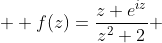  \displaystyle f(z)=\frac{z e^{iz}}{z^2+2} 