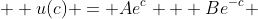 \displaystyle u(c) = Ae^{c} + Be^{-c} 